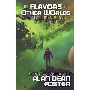 Flavors of Other Worlds | Alan Dean Foster (ISBN: 9781614759584)