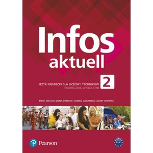 Infos aktuell 2 Język niemiecki Podręcznik wieloletni | Sekulski Birgit, Drabich Nina, Gajownik Tomasz, Serzysko Cezary (ISBN: 9788378828389)