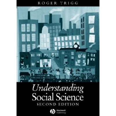 Understanding Social Science - A Philosophical Introduction to the Social Sciences, Second Edition | Roger Trigg