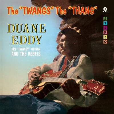 Duane Eddy And The Rebels - The "Twangs" The "Thang" (Limited Edition) (180 g) (LP) (8436559461610)