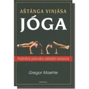 Aštánga vinjása jóga - Podrobný průvodce základní sestavou - Maehle Gregor