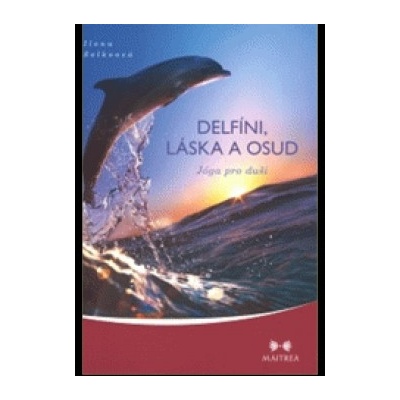 Delfíni, láska a osud - Jóga pro duši - Ilona Selkeová