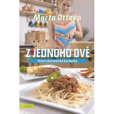 Z jednoho dvě - velmi ekonomická kuchařka - Ottová Marta