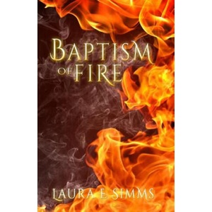 Baptism of Fire | Laura E Simms (ISBN: 9781495368110)
