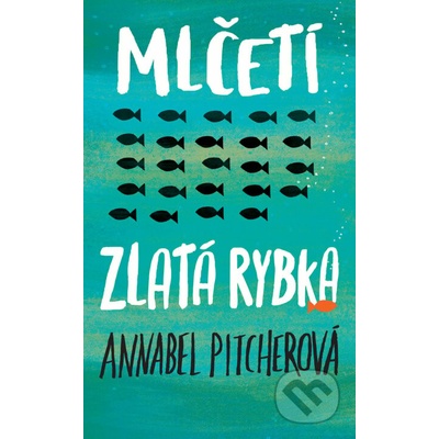 Mlčeti zlatá rybka - Annabel Pitcher