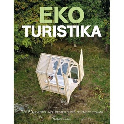 Ekoturistika - Top 50 udržitelných destinací pro zelené cestování - Maddalena Stendardi