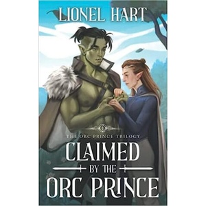 Claimed by the Orc Prince | Lionel Hart (2022)
