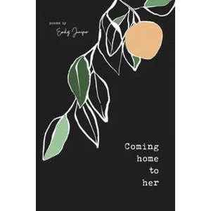 Coming Home to Her: Poems about love, sexuality, and being human | Emily Juniper (ISBN: 9781697643657)