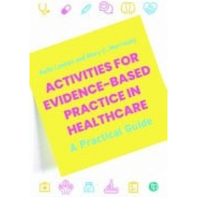 Activities for Evidence-Based Practice in Healthcare - Lawton, Aoife a Mary C. Morrissey