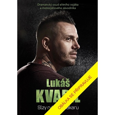 Lukáš Kvapil: Slzy rytíře z Dakaru