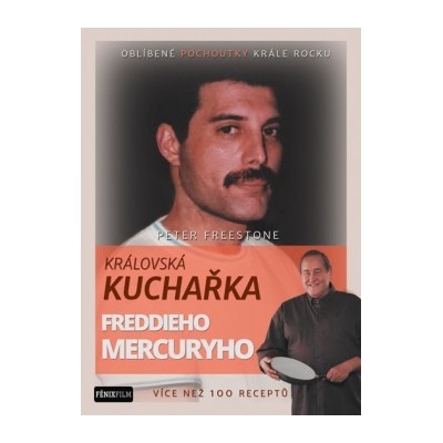 Královská kuchařka Freddieho Mercuryho - Více než 100 receptů - Peter Freestone