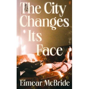 The City Changes Its Face | Eimear McBride (ISBN: 9780571384228)