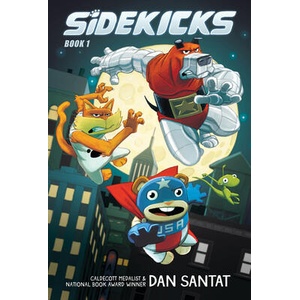 Sidekicks: A Graphic Novel (Sidekicks #1) | Dan Santat (ISBN: 9781338879551)