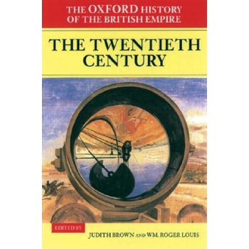 Oxford History of the British Empire: Volume IV: The Twentieth Century | Judith Brown