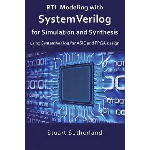 RTL Modeling with SystemVerilog for Simulation and Synthesis: Using SystemVerilog for ASIC and FPGA Design (ISBN: 9781546776345)