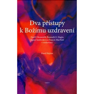 Dva přístupy k Božímu uzdravení - Pavel Hejzlar