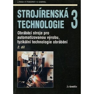 Strojírenská technologie 3/ 2. díl - Obráběcí stroje pro automatizovanou výrobu - Jaroslav Řasa
