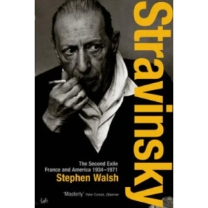 Stravinsky (Volume 2) | Stephen Walsh (2007)