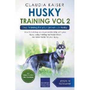 Husky Training Vol 2 - Dog Training for Your Grown-up Husky (ISBN: 9781393562894)