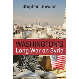 Washington's Long War on Syria | Stephen Gowans (2017)