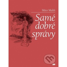 Samé dobré správy - Miro Mališ