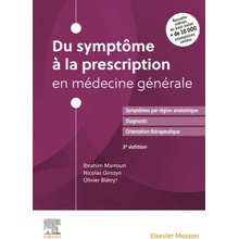 Du symptôme à la prescription en médecine générale Ibrahim Marroun,Nicolas Girszyn,Olivier Blétry