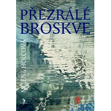 Přezrálé broskve - Milena Holcová