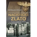 Nacistické zlato - Jak bylo uloupeno, ukryto a znovu nalezeno - Norman Ridley