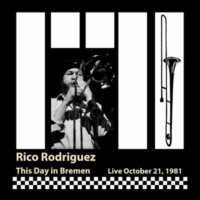 Rico Rodriguez - THIS DAY IN BREMEN - LIVE, OCTOBER 21, 1981 CD