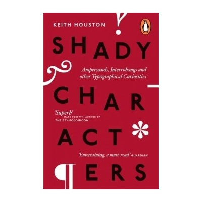 Shady Characters: Ampersands, Interrobangs and other Typographical Curiosities - Kniha