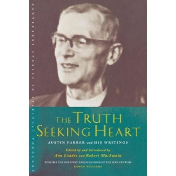Truth-seeking Heart | Austin Marsden Farrer, Ann Loades, Robert Macswain