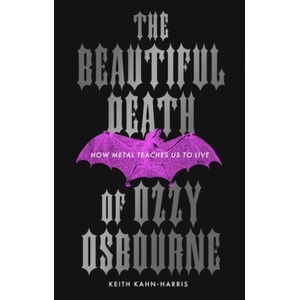 Beautiful Death of Ozzy Osbourne | Keith Kahn-Harris (ISBN: 9780008819804)