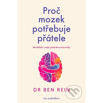 Proč mozek potřebuje přátele - Mezilidské vztahy pohledem neurovědy