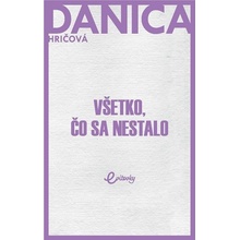 Hričová Danica - Všetko, čo sa nestalo