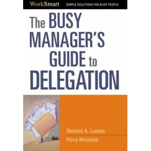 Busy Manager's Guide to Delegation | Richard Luecke (2009)