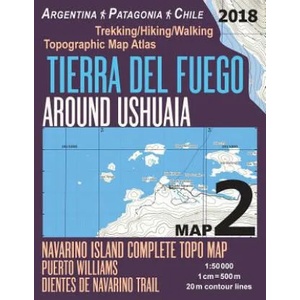 Tierra Del Fuego Around Ushuaia Map 2 Navarino Island Complete Topo Map Puerto Williams Argentina Patagonia Chile Trekking/Hiking/Walking Topographic | Sergio Mazitto (ISBN: 9781983830785)