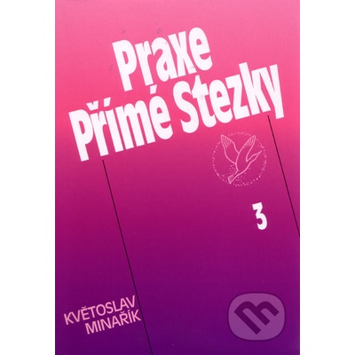 Praxe přímé stezky 3 - Květoslav Minařík