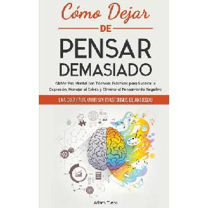 Cómo Dejar de Pensar Demasiado | Adam Tusco (2022)