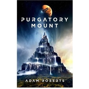 Purgatory Mount | Adam Roberts (ISBN: 9781473230958)