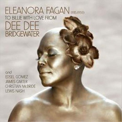 Dee Dee Bridgewater Eleanora Fagan (1915-1959): To Billie With Love From Dee Dee