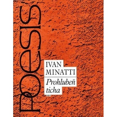 Prohlubeň ticha -- Výbor z poezie - Minatti Ivan
