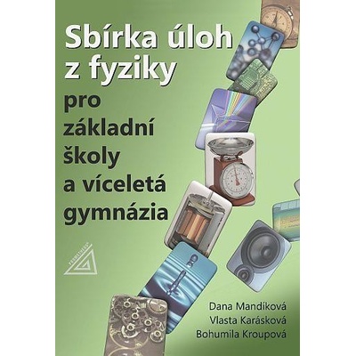 Sbírka úloh z fyziky pro ZŠ a víceletá gymnázia (kniha + CD) - Karásková V., Mandíková D., Kroupová Bohumila