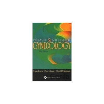 Pediatric & Adolescent Gynecology - S. Jean Emans, Marc R. Laufer, Donald P. Goldstein