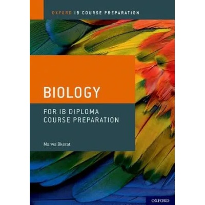 Oxford IB Course Preparation: Oxford IB Diploma Programme: IB Course Preparation Biology Student Book