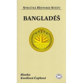 Bangladéš stručná historie států Blanka Knotková-Čapková