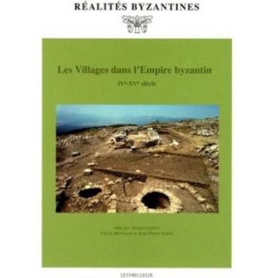 Les Villages dans l'Empire byzantin (IVe-XVe siècle) | Jean-Pierre Sodini