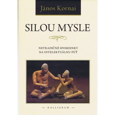 Silou mysle - Netradičné spomienky na intelektuálnu púť - Kornai János