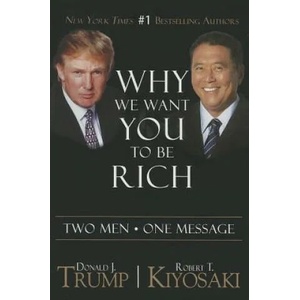 Why We Want You To Be Rich | Donald J. Trump, Robert T. Kiyosaki (2014)