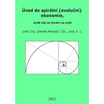 Úvod do spirální evoluční ekonomie, aneb tak se dívám na svět - Zdeněk Mikoláš