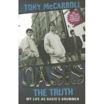 Oasis the Truth | Tony McCarroll
